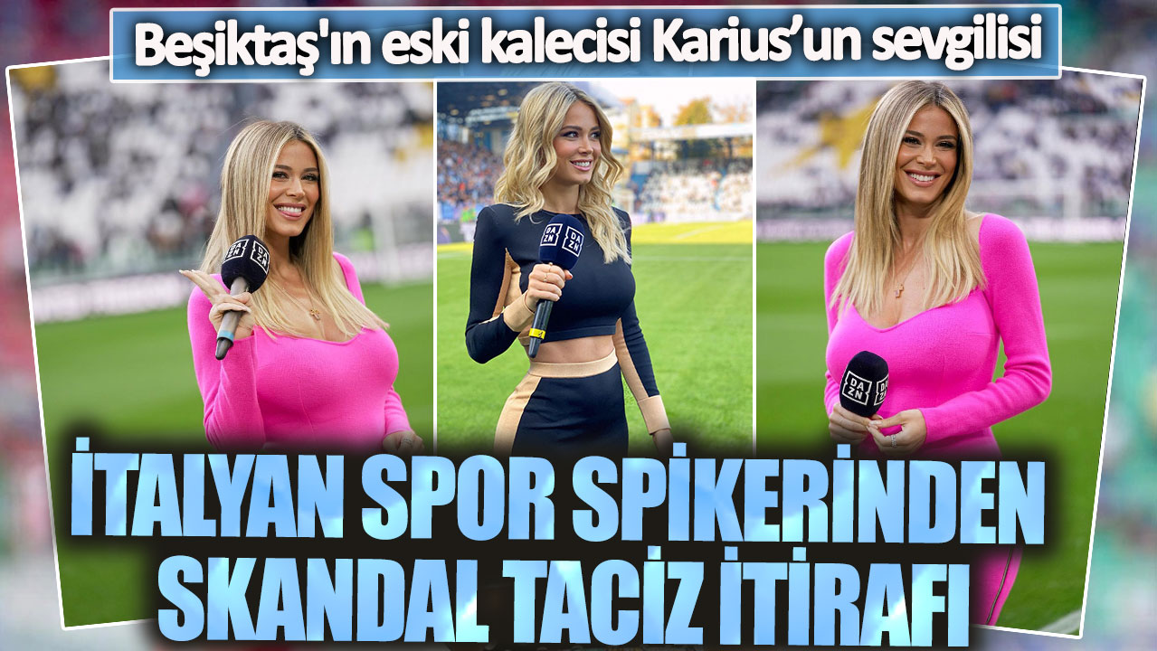 Beşiktaş'ın eski kalecisi Karius’un sevgilisi: İtalyan spor spikerinden skandal taciz itirafı