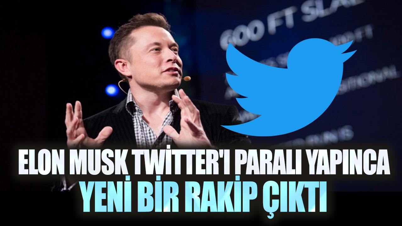 Elon Musk Twitter'ı paralı yapınca yeni bir rakip çıktı