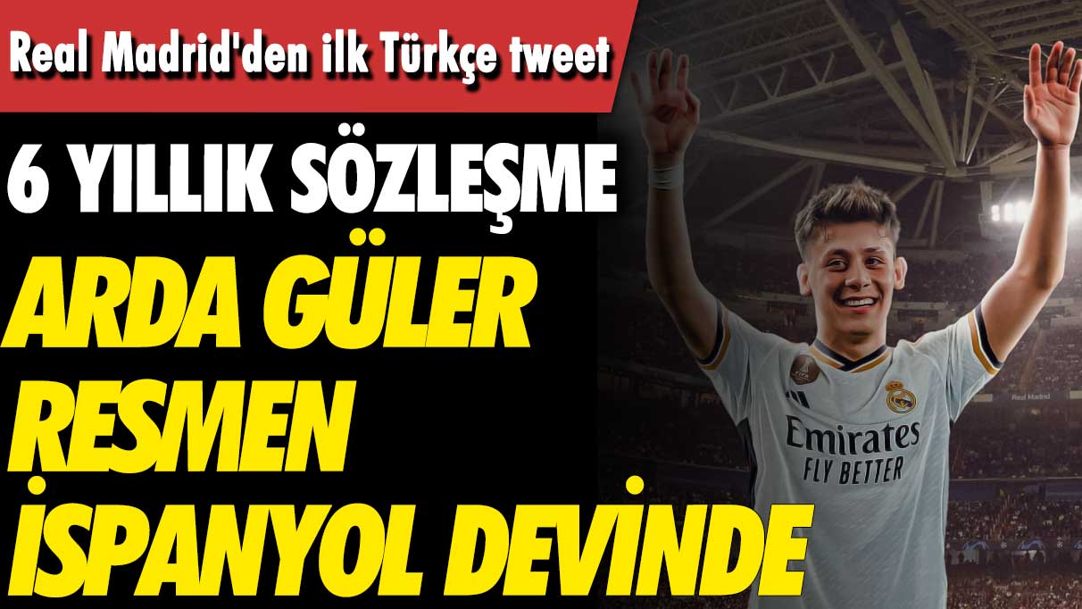 Real Madrid'den ilk Türkçe tweet: 6 yıllık sözleşme, Arda Güler resmen İspanyol devinde