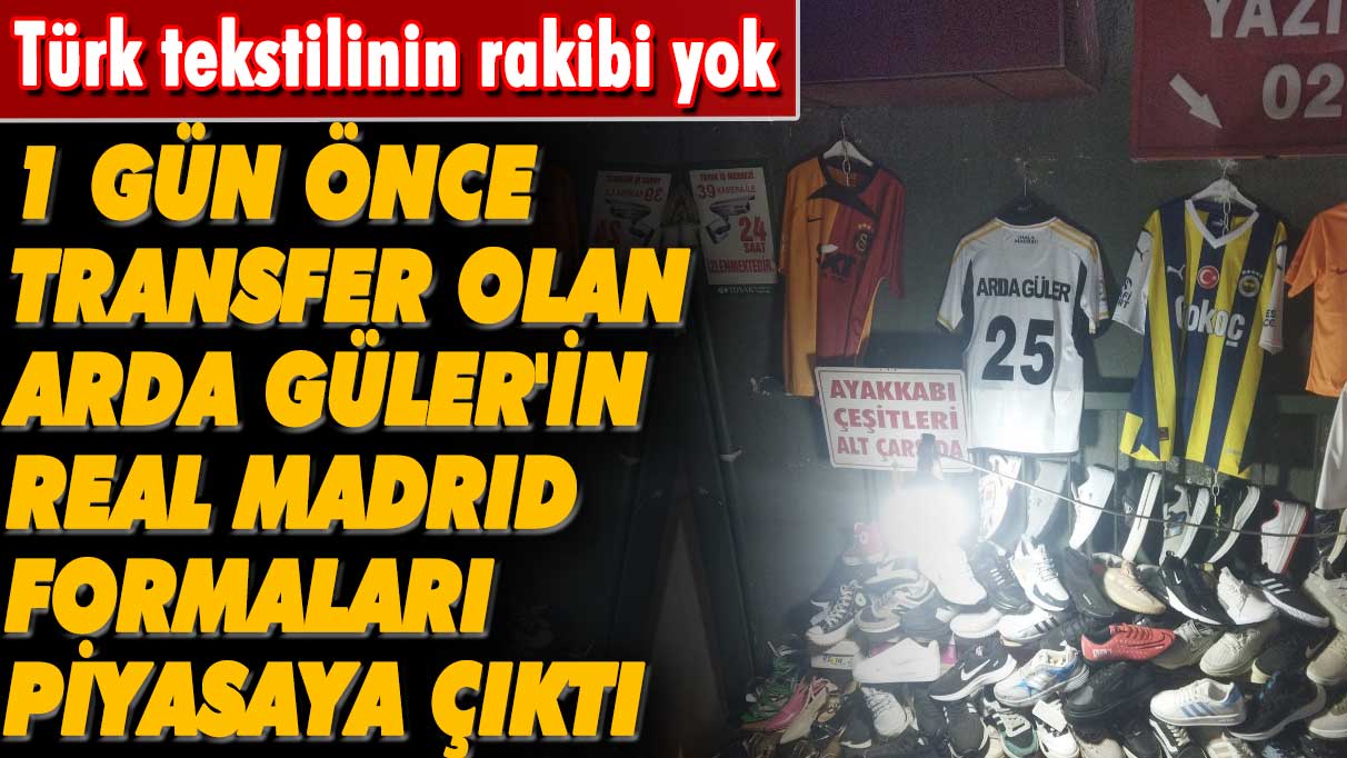 1 gün önce transfer olan Arda Güler'in Real Madrid formaları piyasaya çıktı
