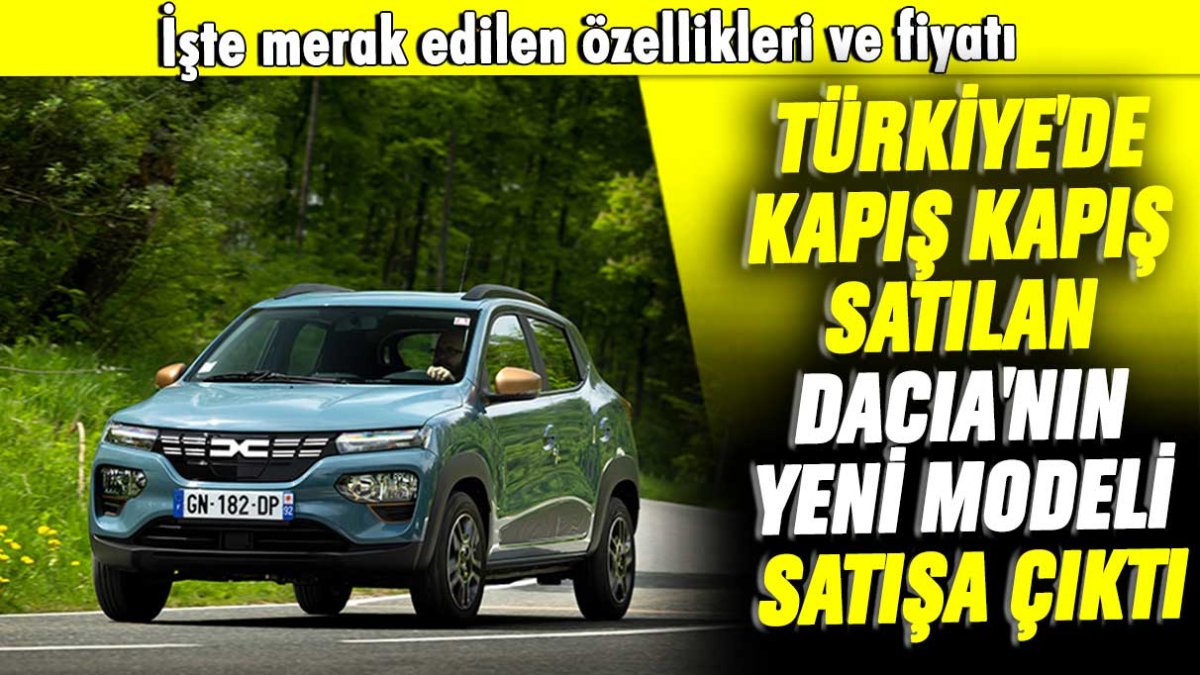 Türkiye'de kapış kapış satılan Dacia'nın yeni modeli satışa çıktı: İşte merak edilen özellikleri ve fiyatı