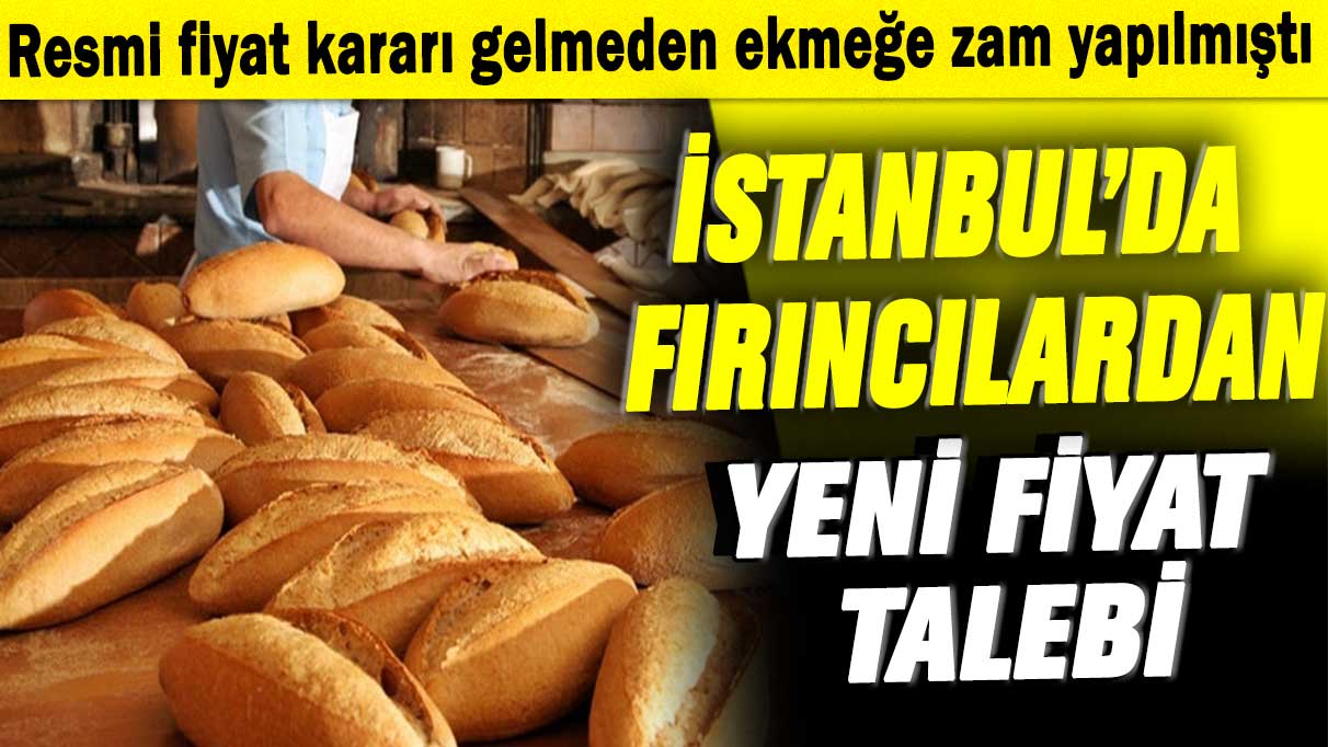Resmi fiyat kararı gelmeden ekmeğe zam yapılmıştı: İstanbul’da fırıncılardan yeni fiyat talebi