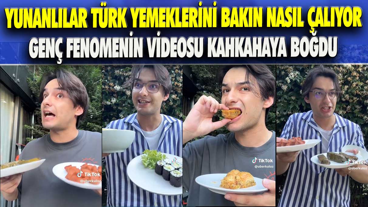 Yunanlılar Türk yemeklerini bakın nasıl çalıyor: Genç fenomenin videosu kahkahaya boğdu