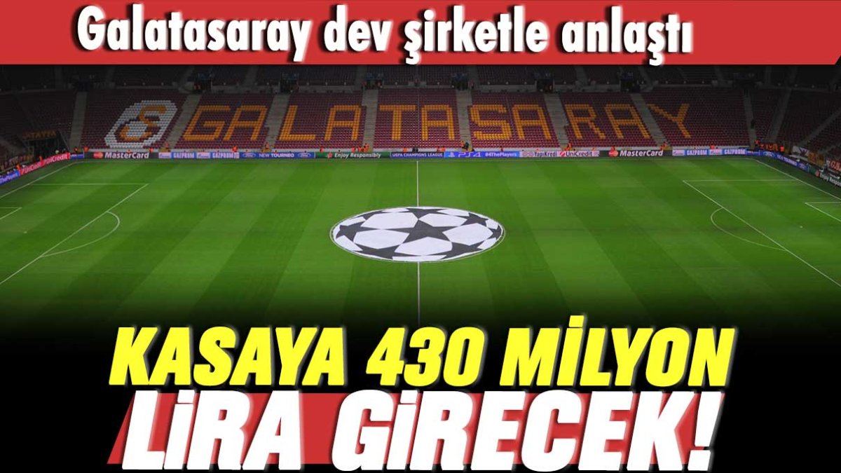 Galatasaray dev şirketle anlaştı: Kasaya 430 milyon lira girecek