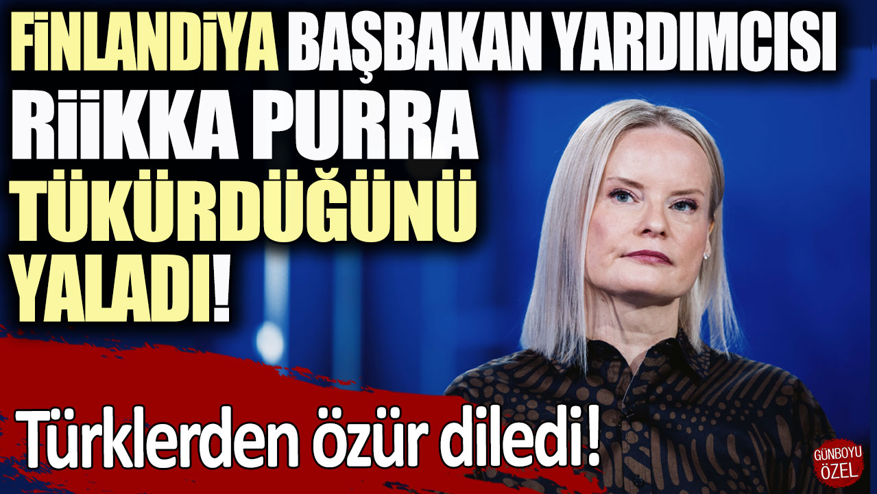 Finlandiya Başbakan Yardımcısı Riikka Purra tükürdüğünü yaladı: Türklerden özür diledi!
