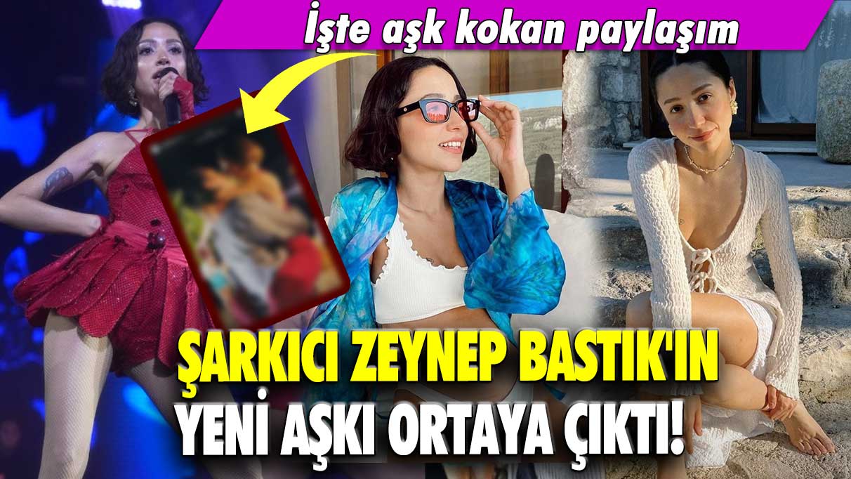 Şarkıcı Zeynep Bastık'ın yeni aşkı ortaya çıktı! İşte aşk kokan paylaşım