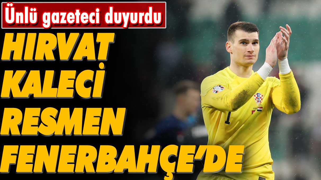 Ünlü gazeteci açıkladı: Livakovic resmen Fenerbahçe'de
