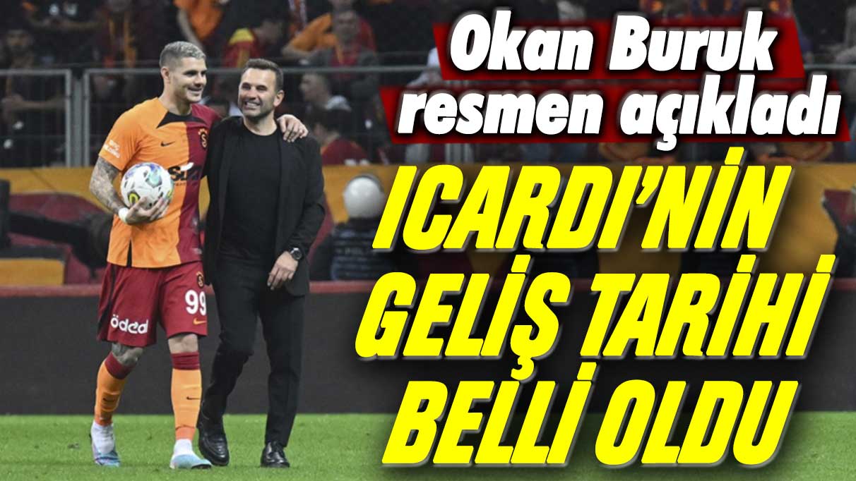 Okan Buruk resmen açıkladı: Icardi'nin geliş tarihi belli oldu