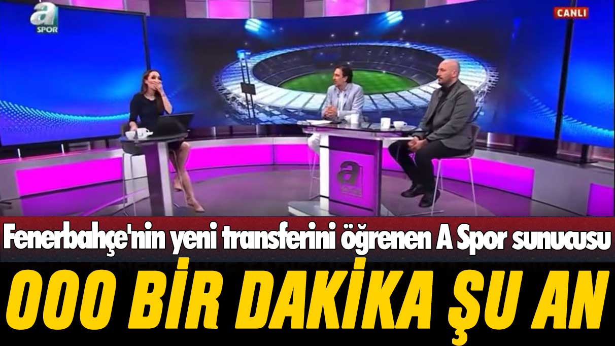 Fenerbahçe'nin yeni transferini öğrenen A Spor sunucusu Melike Şahin: Ooo bir dakika şu an