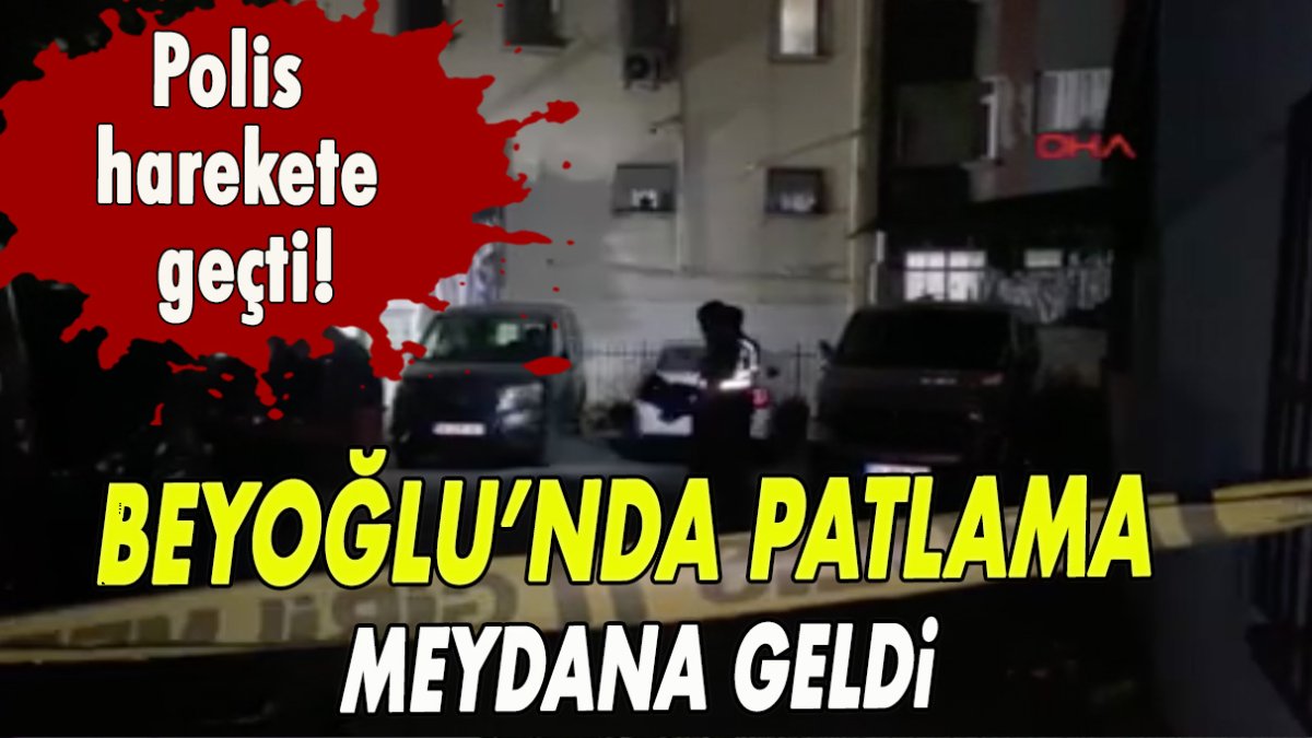 Beyoğlu'nda patlama! Polis harekete geçti!