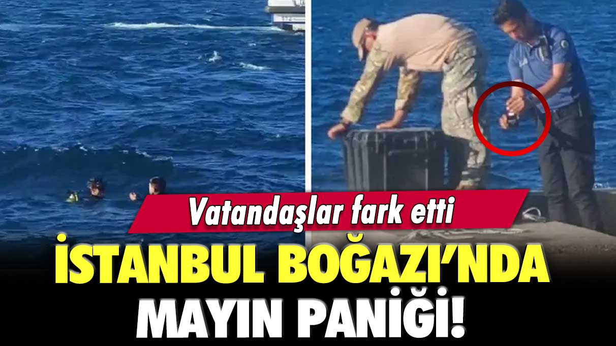 İstanbul Boğazı’nda mayın paniği! Vatandaşlar fark etti