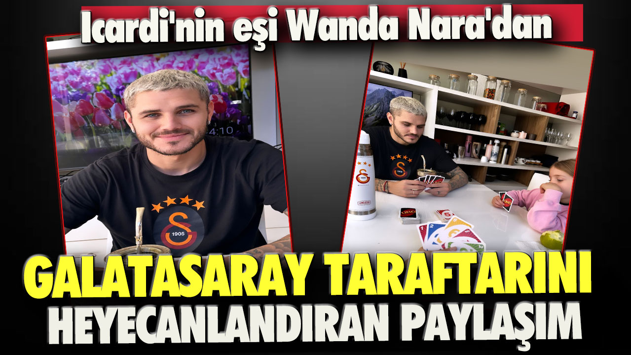 Icardi'nin eşi Wanda Nara'dan Galatasaray taraftarını heyecanlandıran paylaşım