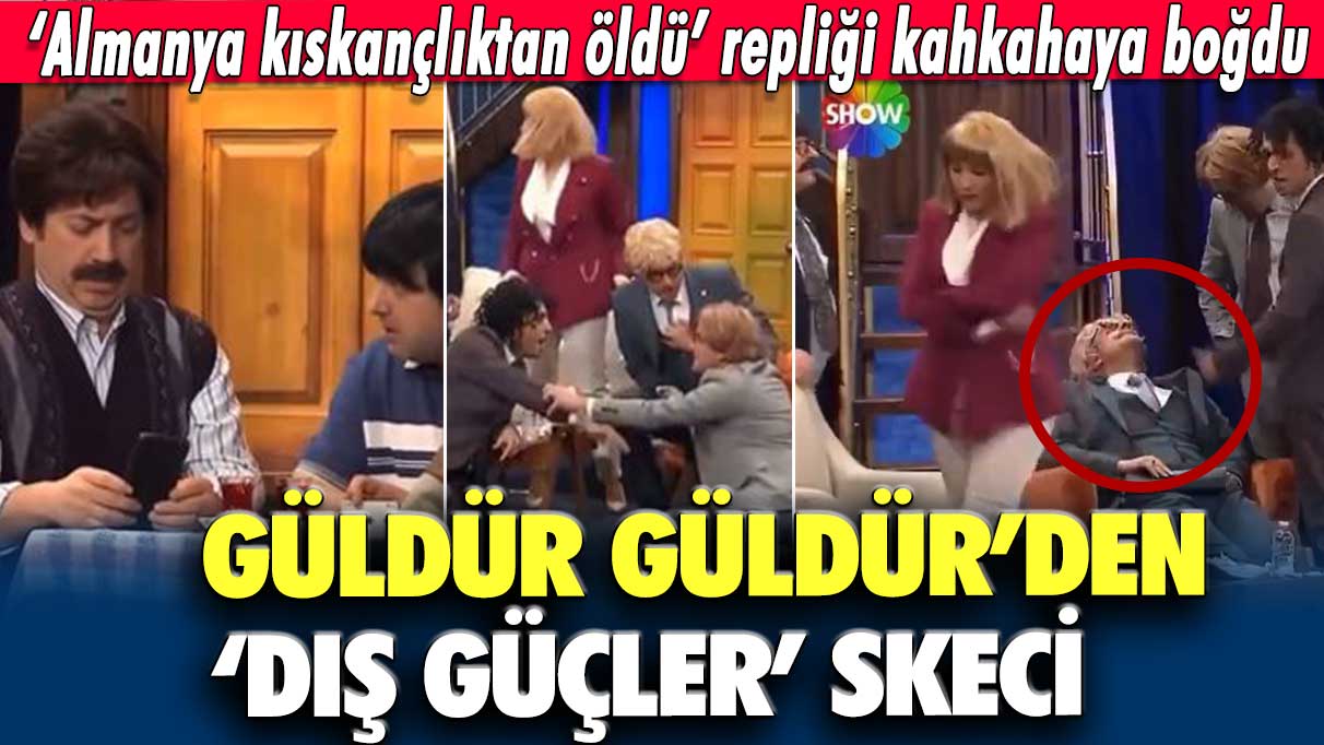 Güldür Güldür’den ‘dış güçler’ skeci: Almanya kıskançlıktan öldü repliği kahkahaya boğdu