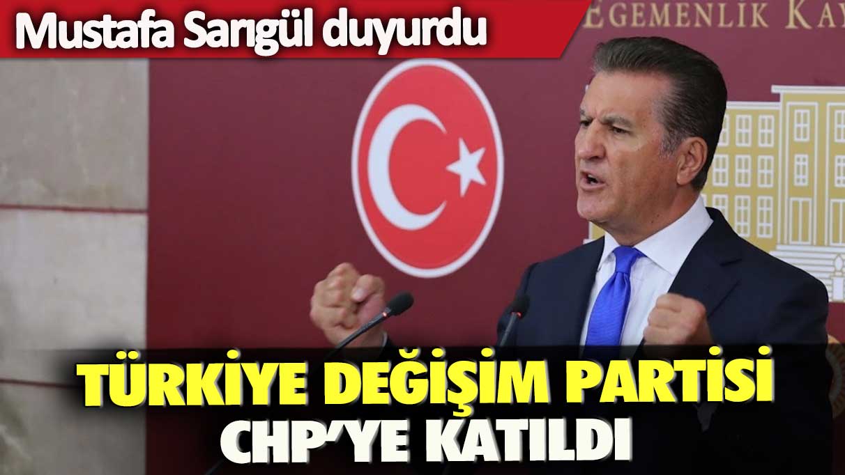 Mustafa Sarıgül duyurdu: Türkiye Değişim Partisi, CHP’ye katıldı