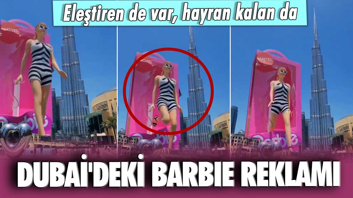Dubai'deki Barbie reklamı: Eleştiren de var, hayran kalan da...