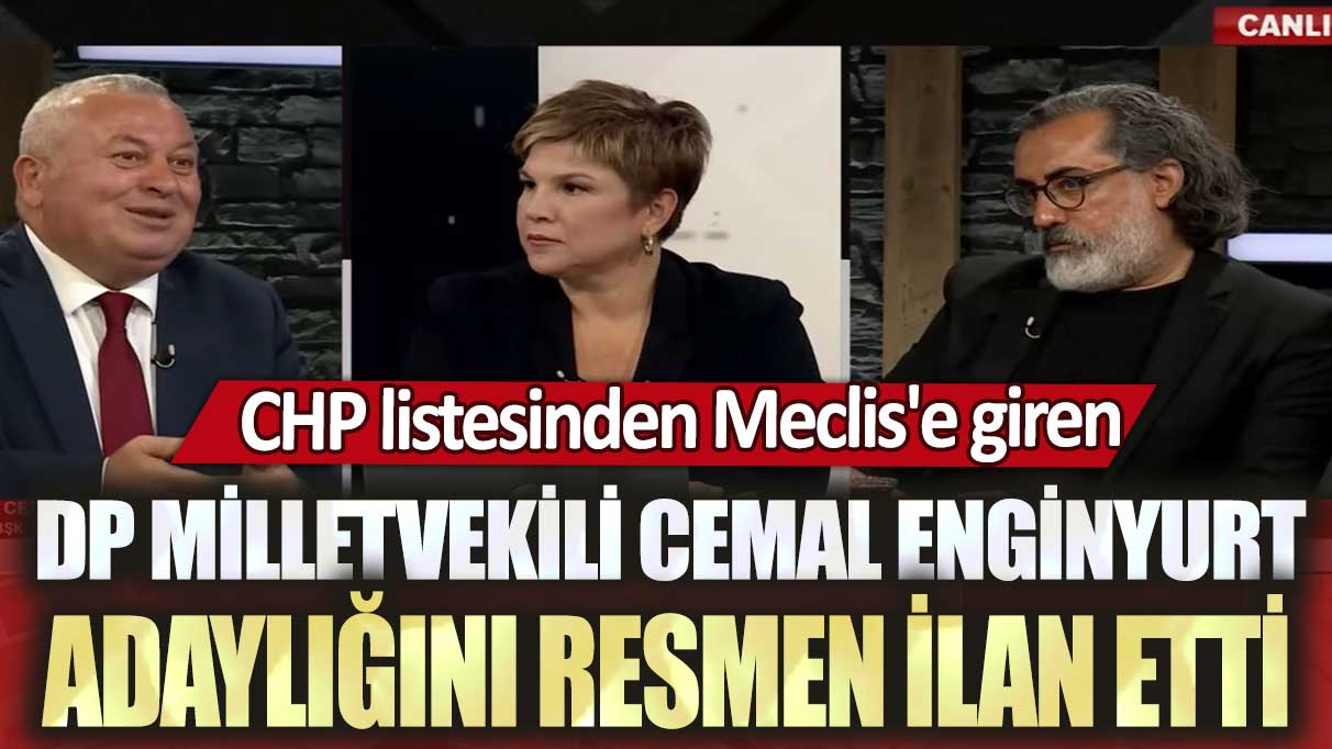CHP listesinden Meclis'e giren DP Milletvekili Cemal Enginyurt adaylığını resmen ilan etti