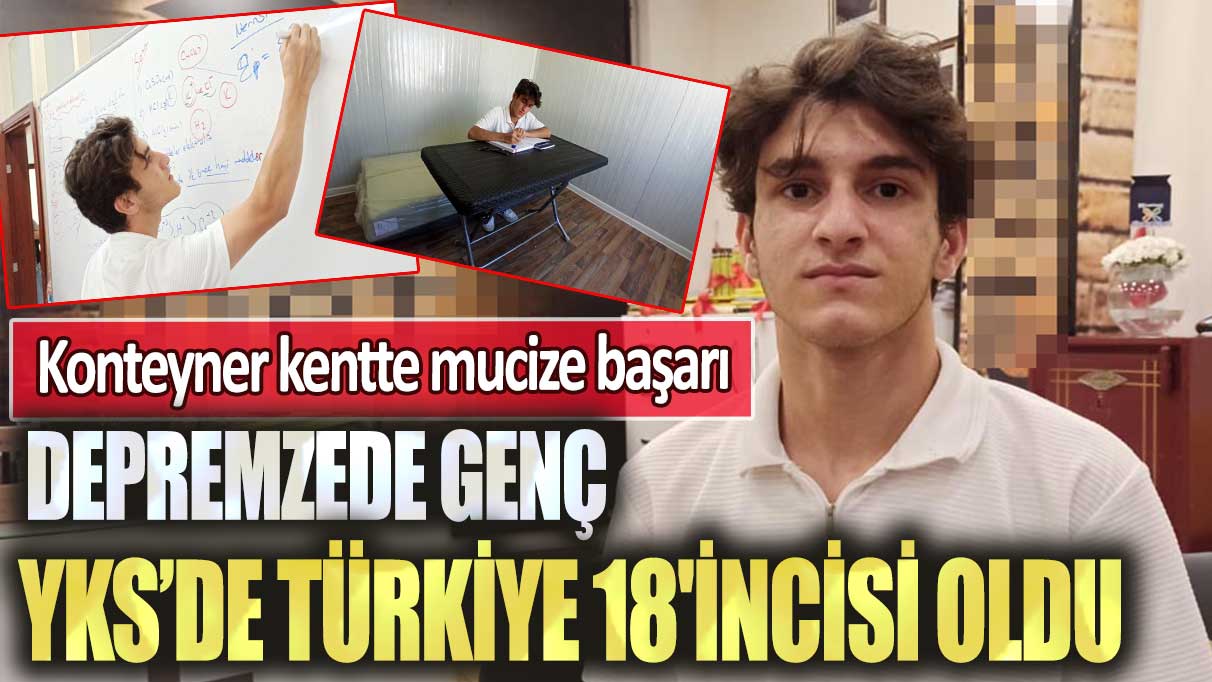 Konteyner kentte mucize başarı: Depremzede genç, YKS’de Türkiye 18'incisi oldu