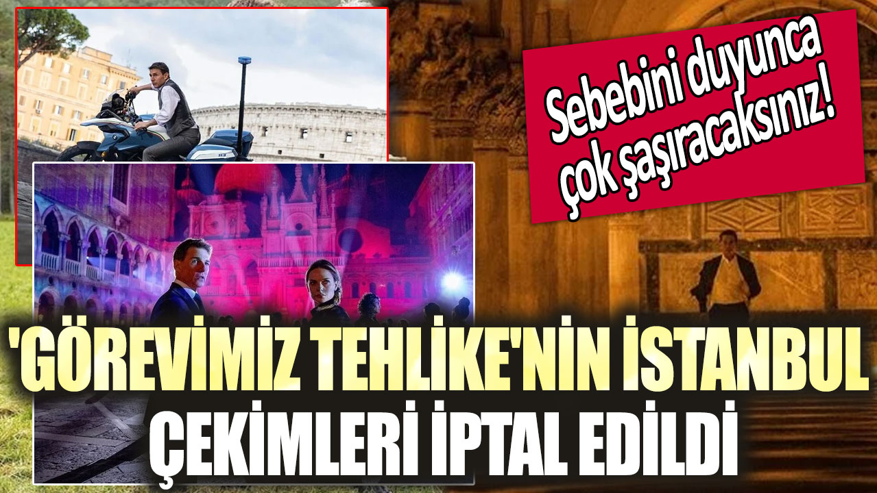 'Görevimiz Tehlike'nin İstanbul çekimleri iptal edildi!  Sebebini duyunca çok şaşıracaksınız!