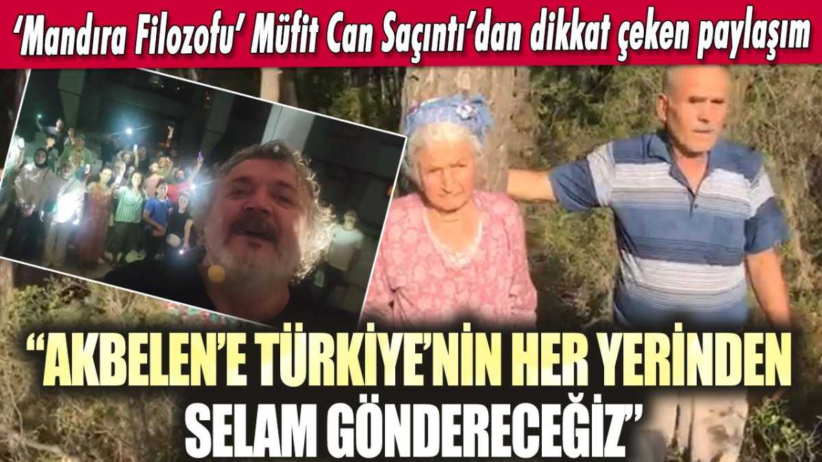 ‘Mandıra Filozofu’ Müfit Can Saçıntı’dan dikkat çeken paylaşım   Akbelen’e Türkiye’nin her yerinden selam göndereceğiz