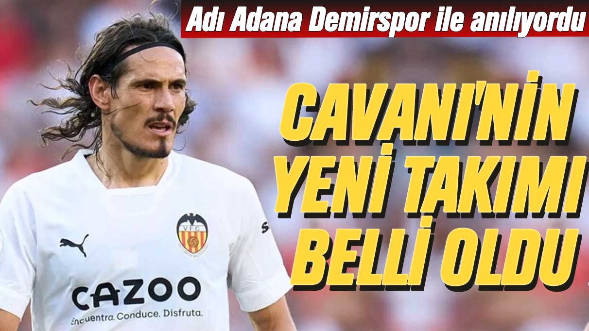 Adı Adana Demirspor ile anılıyordu: Edinson Cavani'nin yeni takımı belli oldu