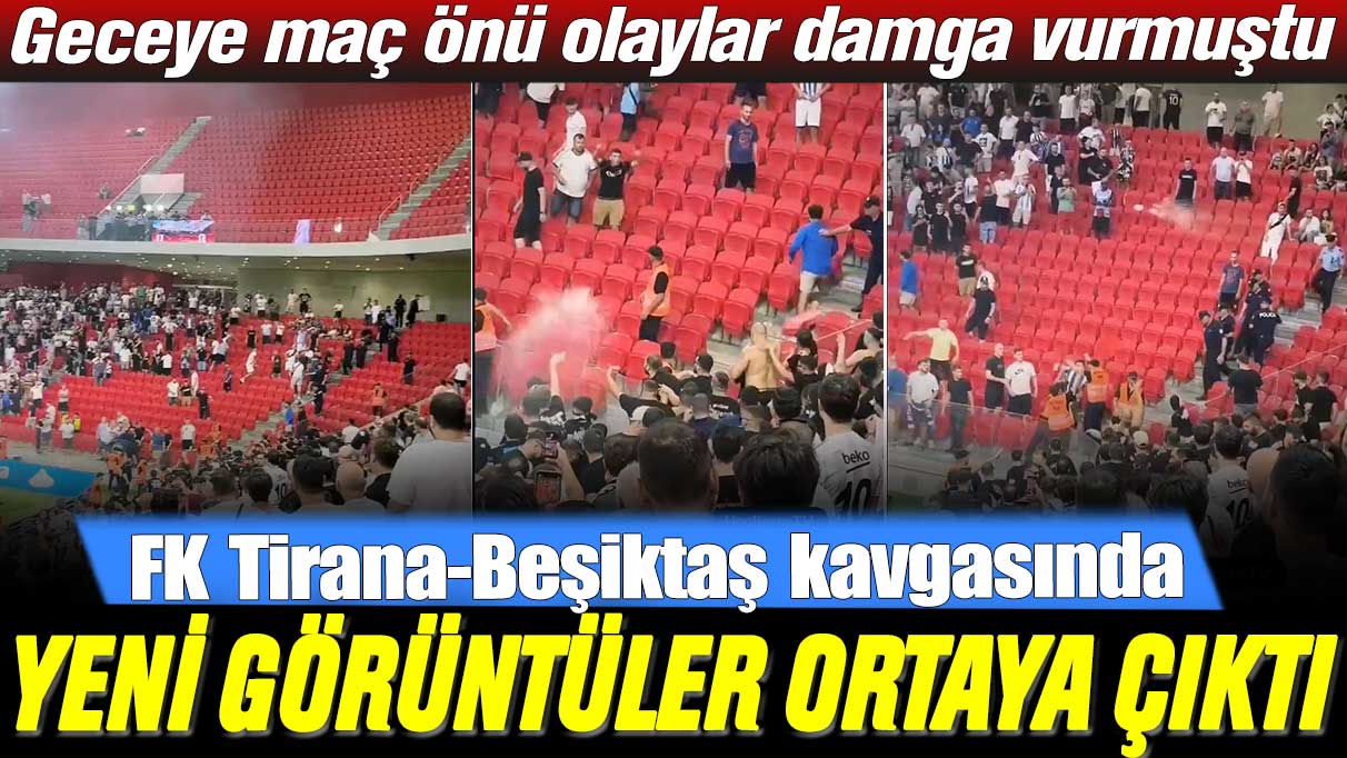 Geceye maç önü olaylar damga vurmuştu: FK Tirana-Beşiktaş kavgasında yeni görüntüler ortaya çıktı
