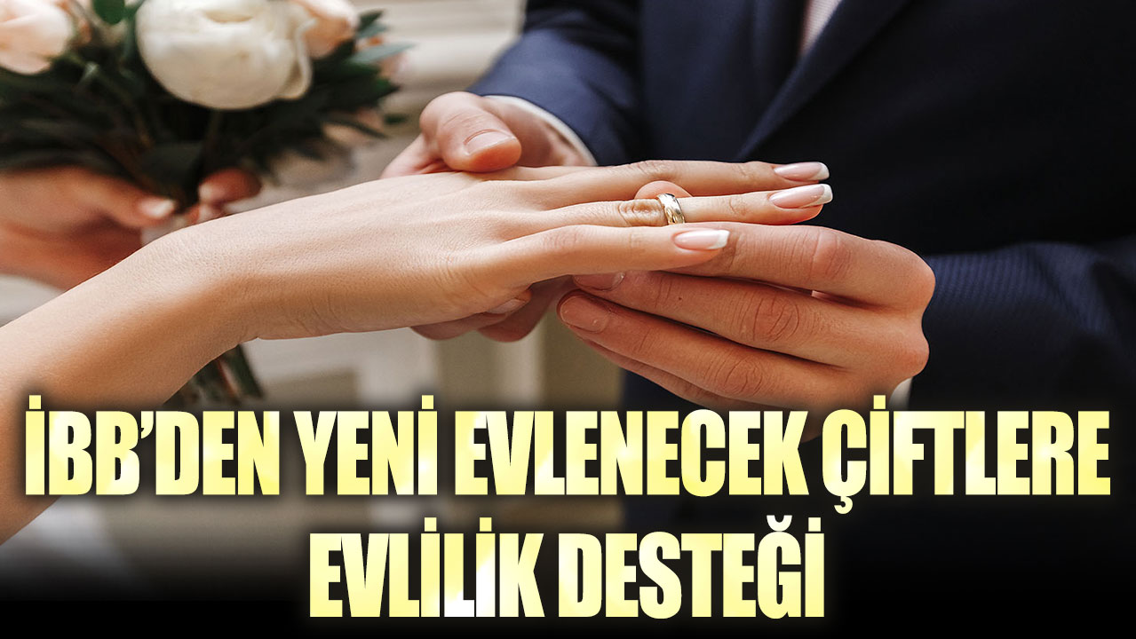 İBB’den yeni evlenecek çiftlere, evlilik desteği