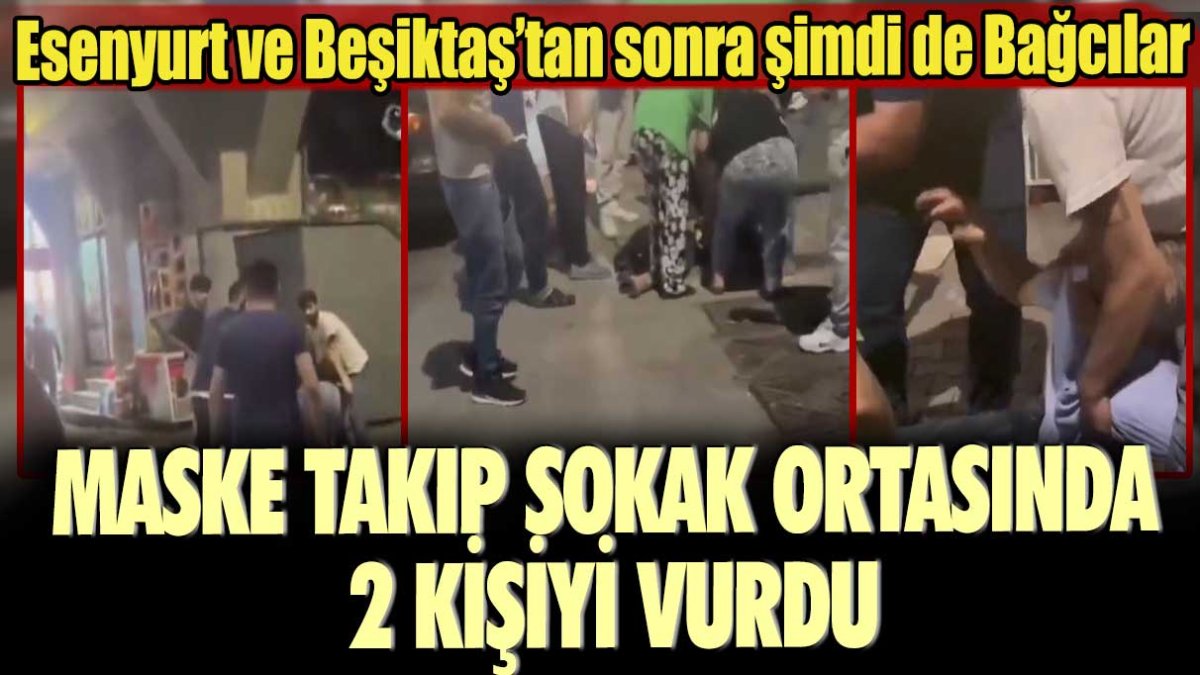 İstanbul Bağcılar'da maske takan bir şahıs sokak ortasında 2 kişiyi yaraladı