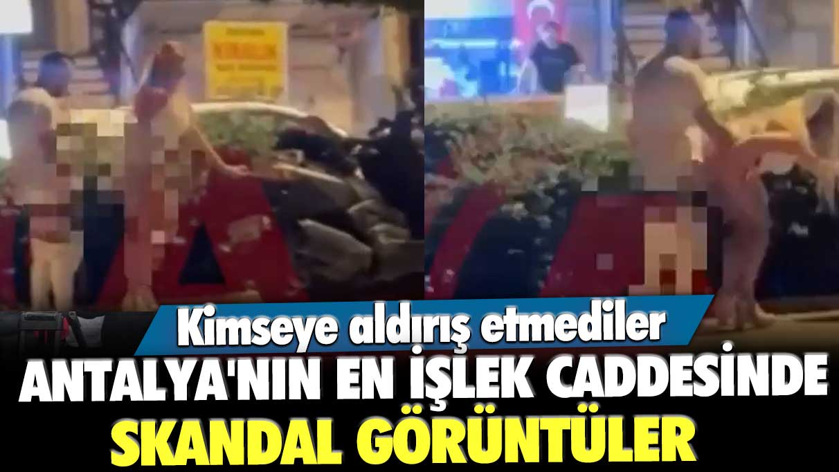 Antalya'nın en işlek caddesinde skandal görüntüler: Kimseye aldırış etmediler