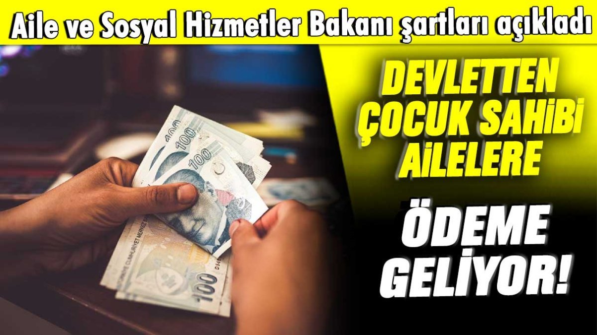 Çocuğu olan ödeme alacak: Bakan başvuru şartlarını açıkladı