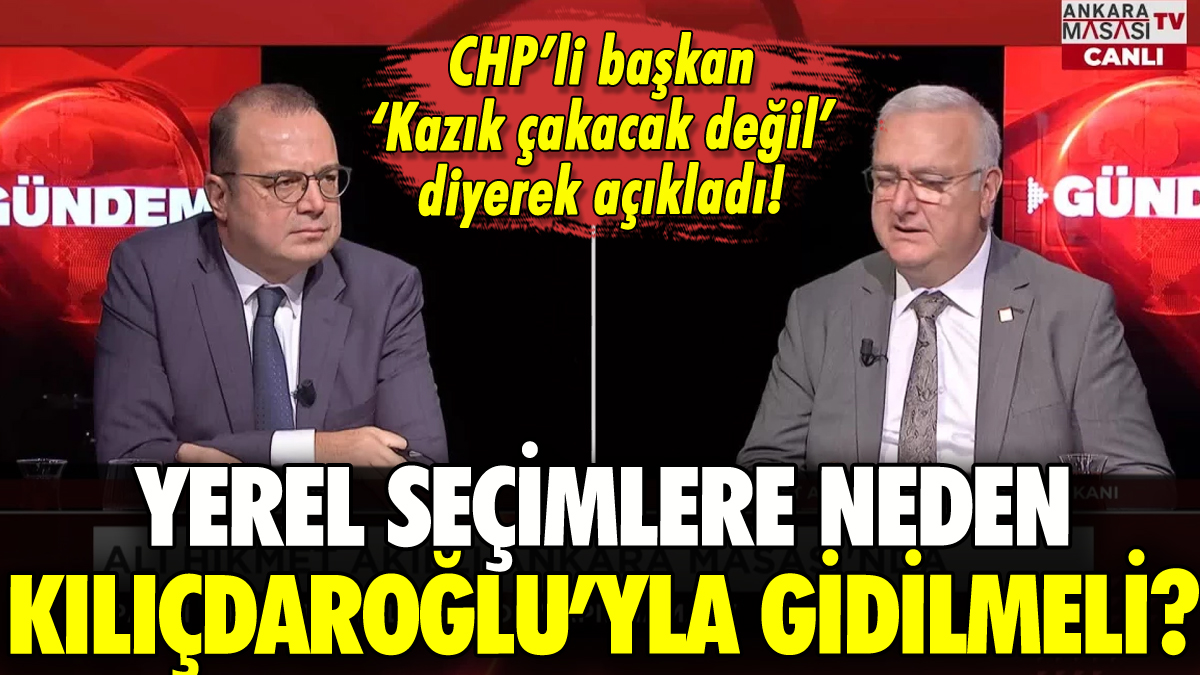 CHP İl Başkanı Ali Hikmet Akıllı: 'Yerel seçimlere Kılıçdaroğlu'yla gidilmeli'