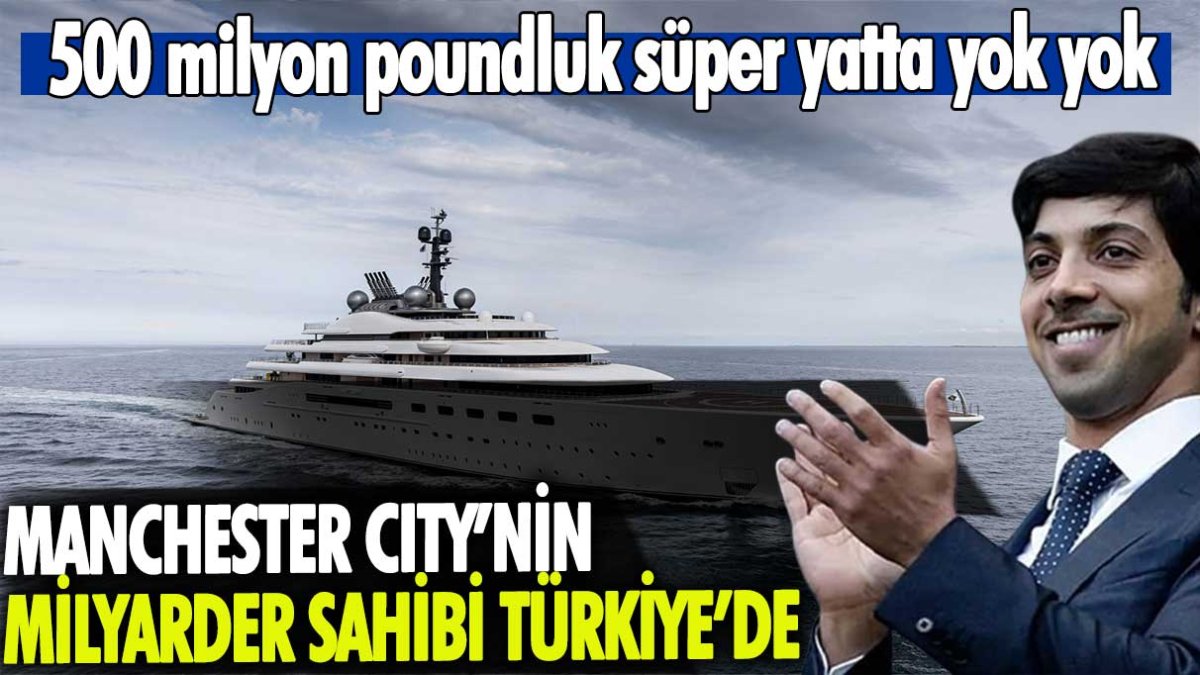 Bodrum'a demirledi: Manchester City'nin milyarder sahibi Türkiye'de