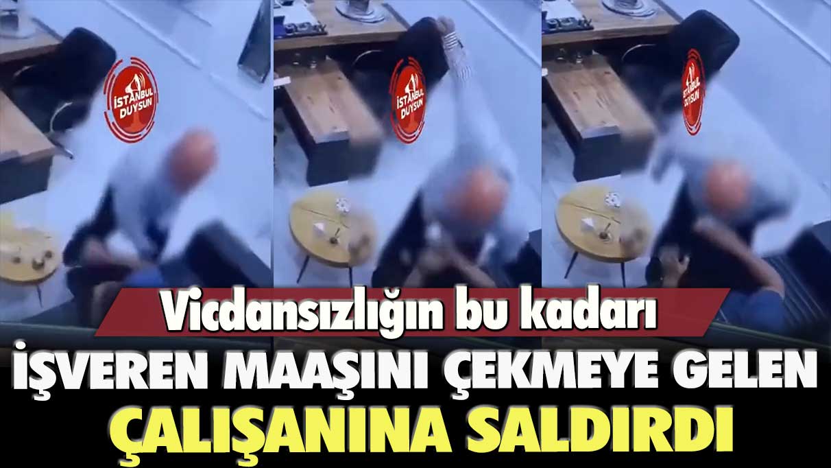 Vicdansızlığın bu kadarı: İstanbul’da bir işveren maaşını çekmeye gelen çalışanına saldırdı