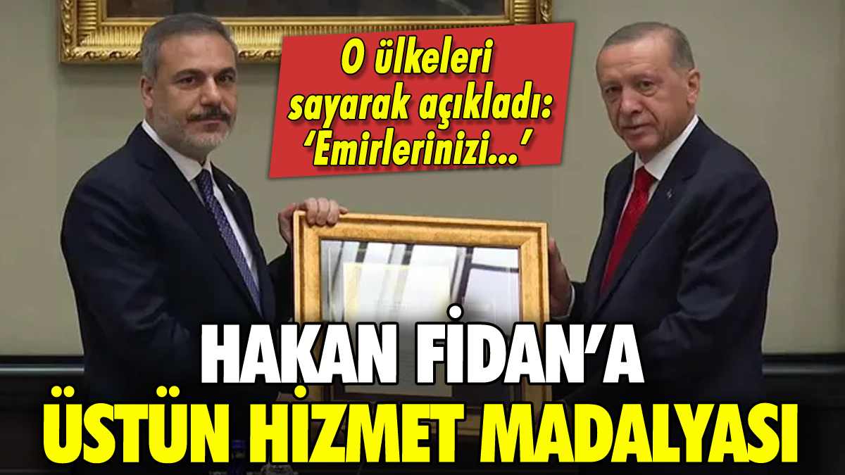 Erdoğan'dan Hakan Fidan'a Üstün Hizmet Madalyası: O ülkeleri saydı