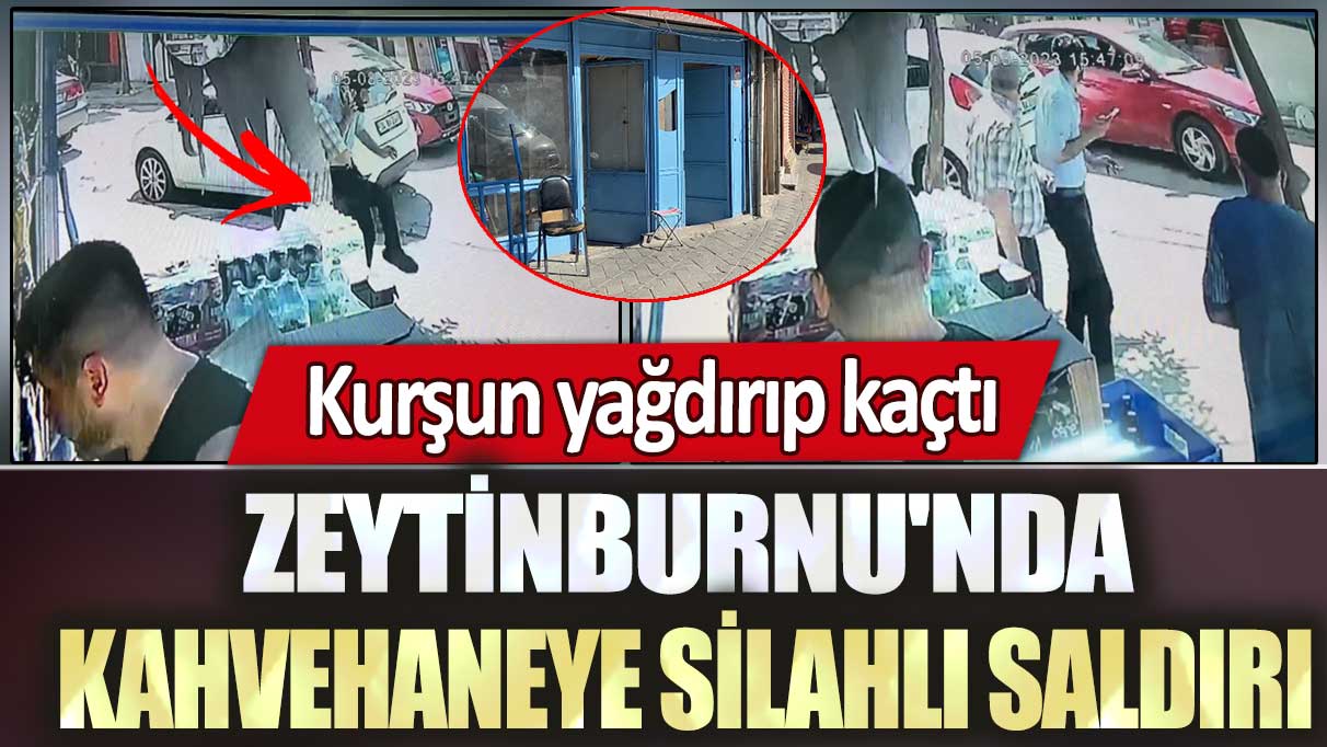Zeytinburnu'nda kahvehaneye silahlı saldırı: Kurşun yağdırıp kaçtı