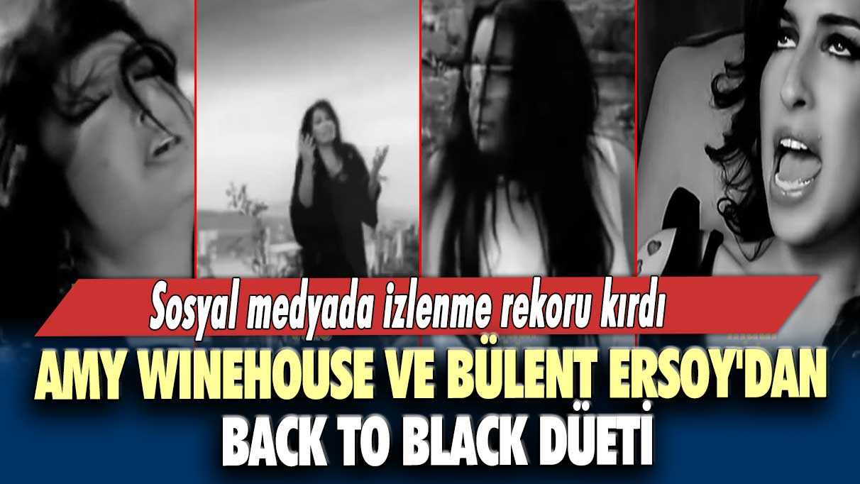 Amy Winehouse ve Bülent Ersoy'dan Back to Black düeti... Sosyal medyada gündem oldu