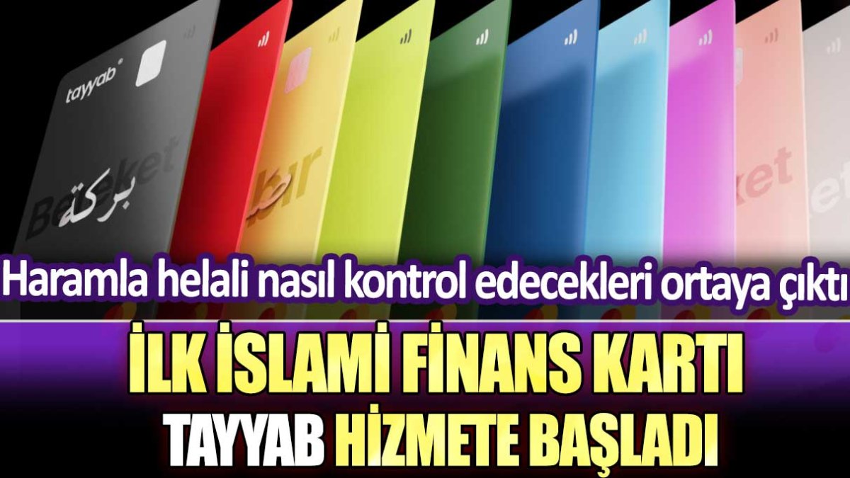 İlk İslami finans kart Tayyab hizmete başladı! Haramla helali nasıl kontrol edecekleri ortaya çıktı