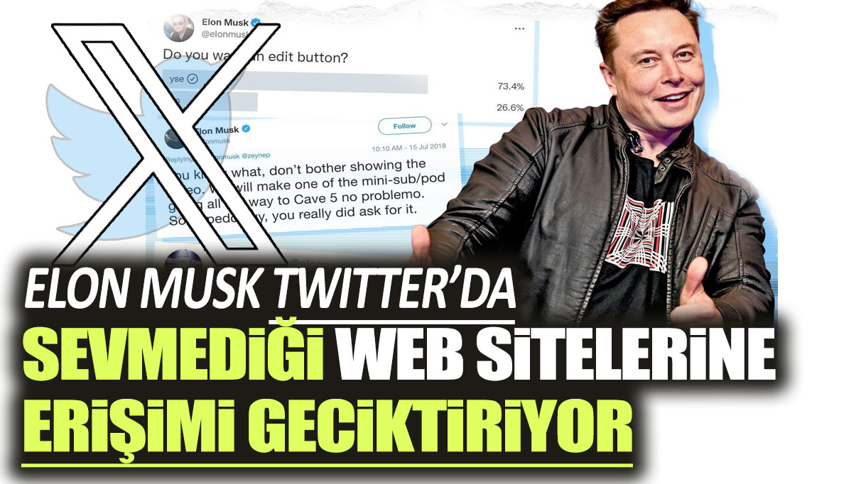 Elon Musk, Twitter'da sevmediği web sitelerine erişimi geciktiriyor