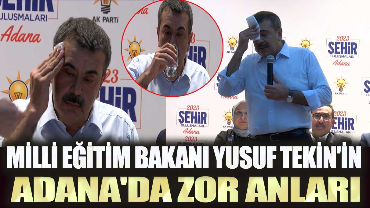 Milli Eğitim Bakanı Yusuf Tekin'in Adana'da zor anları