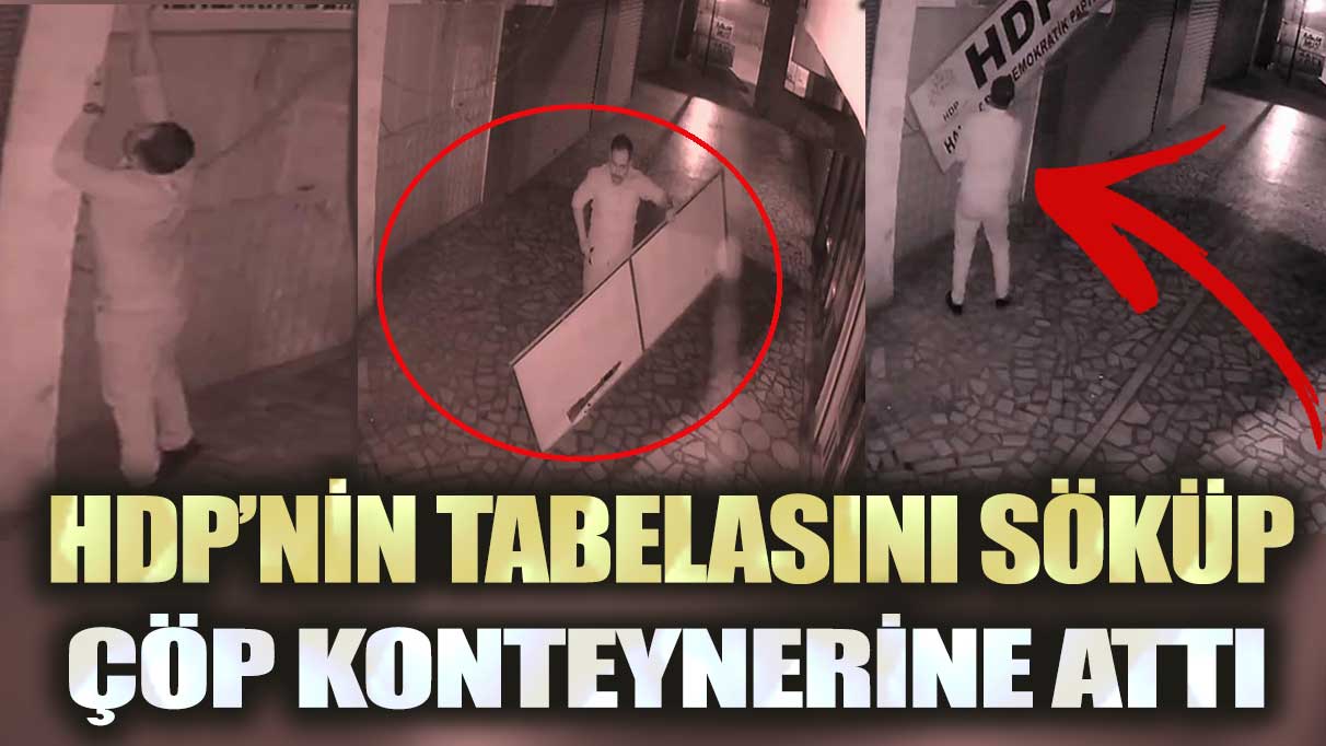 Iğdır’da bir kişi HDP İl Başkanlığı'nın tabelasını söküp, çöp konteynerine attı
