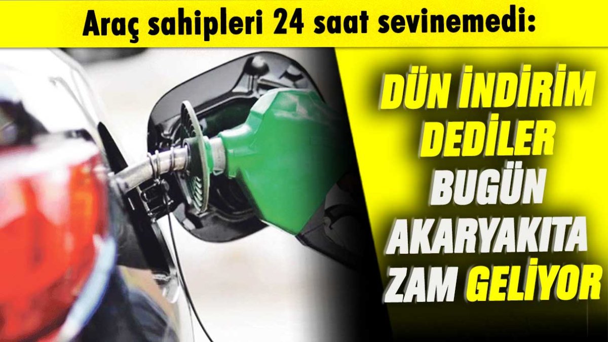 Araç sahipleri 24 saat sevinemedi: Dün indirim dediler bugün akaryakıta zam geliyor