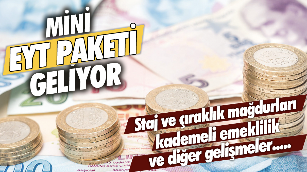 Yeni düzenlemelerle Mini EYT paketi geliyor: Staj ve Çıraklık Sigortası Mağdurları, Kademeli Emeklilik ve diğer gelişmeler...