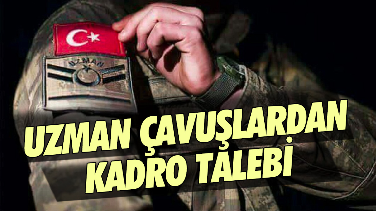 Uzman çavuşlara ne zaman kadro verilecek? 37 yıllık bir mücadele!