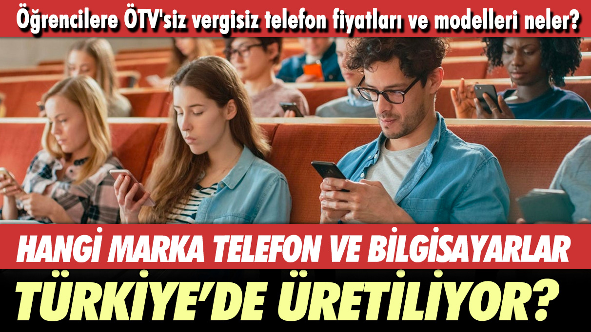 Hangi marka telefon ve bilgisayarlar Türkiye'de üretiliyor?