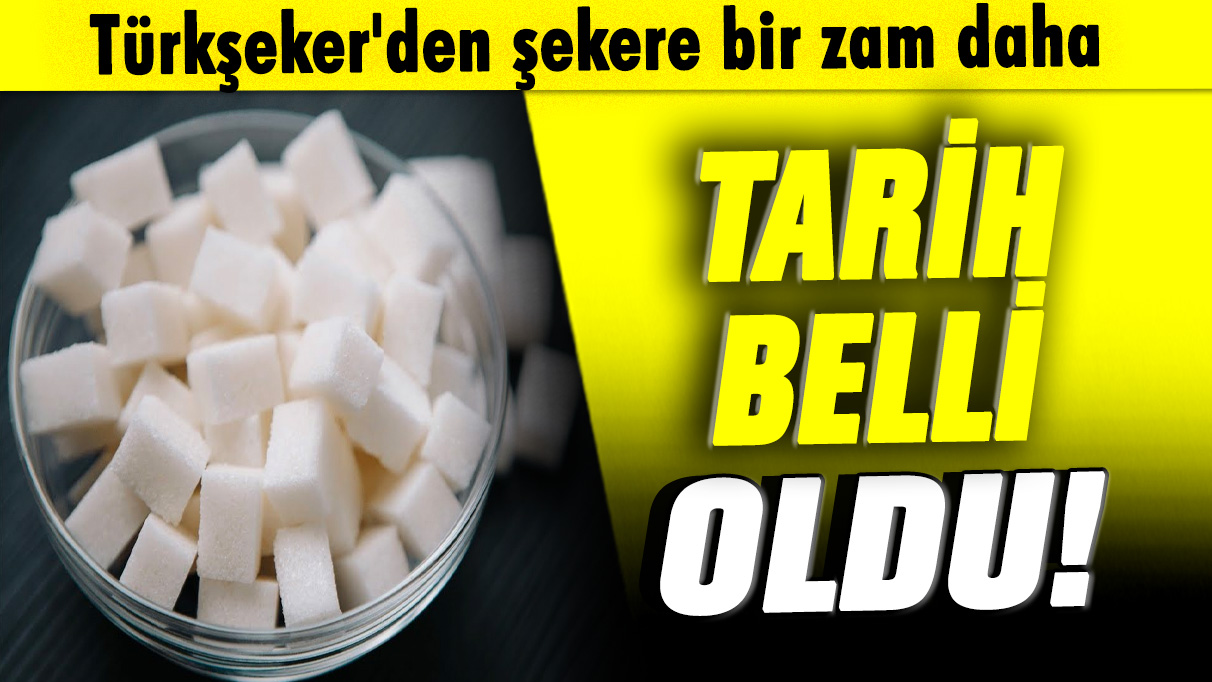 1 Eylül'de yeni zammın habercisi: Türkşekerden şekere yeni bir zam daha!