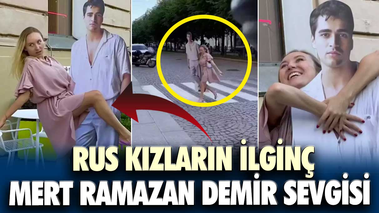 Rus kızların ilginç Mert Ramazan Demir sevgisi