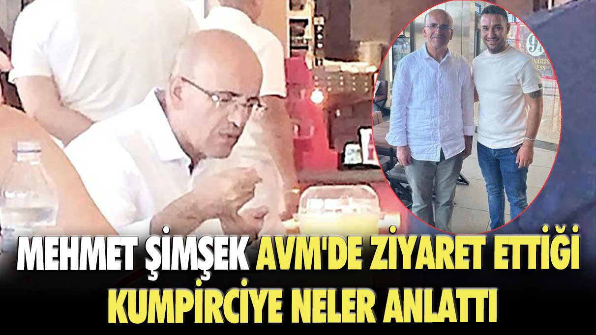 Mehmet Şimşek AVM'de ziyaret ettiği kumpirciye neler anlattı