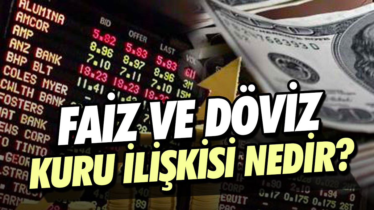 Faiz artışı ve döviz kuru ilişkisi nedir?