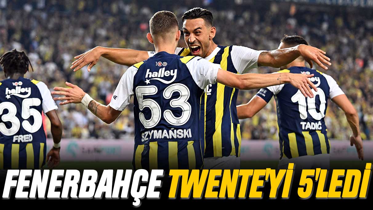 Fenerbahçe Twente'yi 5'ledi