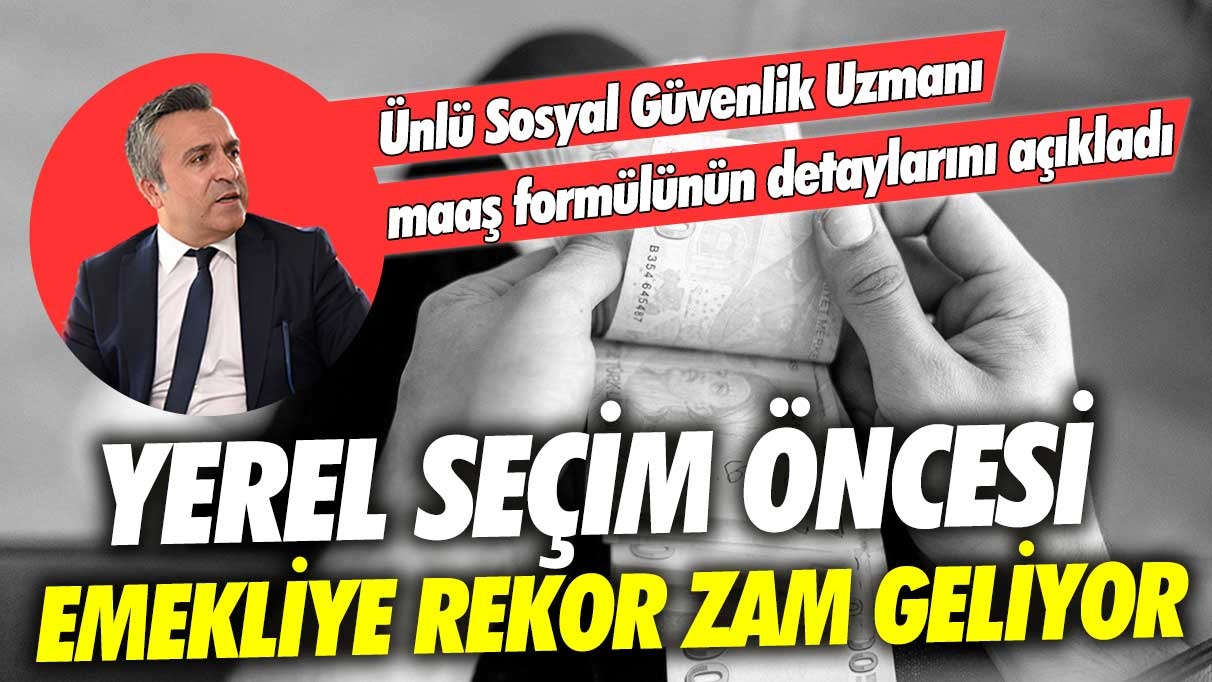 Ünlü sosyal güvenlik uzmanı Özgür Erdursun maaş formülünün detaylarını açıkladı: Yerel seçim öncesi emekliye rekor zam geliyor