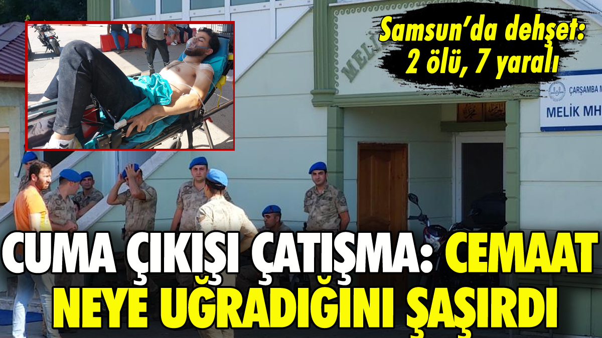 Samsun'da cuma namazı çıkışı çatışma: 2 ölü, 7 yaralı